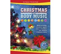 Christmas and body music. Body percussion, strumenti, oggetti, voce e "atmosfere" per celebrare il Natale in musica. Con DVD-ROM