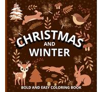 CHRISTMAS AND WINTER BOLD AND EASY COLORING BOOK: FOR KIDS, TEENS AND ADULTS, GREAT RELAXATION