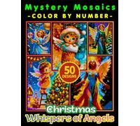 Christmas Angel Mystery Mosaic Color by Number for Adults and Teen: Relaxing Holiday Coloring Book with 50+ Designs Beautiful Angels and Festive Scenes