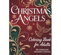 Christmas Angels: Adult Coloring Book with 50 Intricate Christmas Designs: Beautiful Holiday Patterns for Stress Relief and Relaxation | Perfect Christmas Gift for Adults