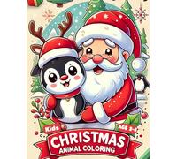 Christmas Animal Coloring Book for Kids: Featuring Santa, Elves, Presents, Reindeer, and More