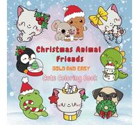 Christmas Animal Friend Cute Coloring Gift Book for Kids Teens and Adults: Bold and Easy Coloring Pages with Cute Animals for Kids Teens and Adults