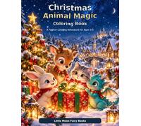 Christmas Animal Magic Coloring Book: A Festive Coloring Adventure for Ages 3-5