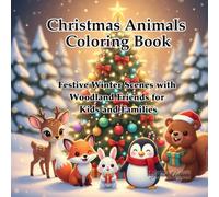 Christmas Animals Coloring Book: Festive Winter Scenes with Woodland Friends for Kids and Families