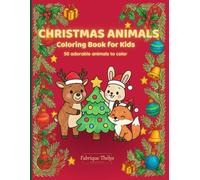 Christmas Animals Coloring Book for Kids: 50+ Cute and Festive Kawaii Animals to Color for Boys & Girls Ages 4-10 - A Fun Holiday Activity Book