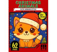 Christmas Animals: Coloring Book For Kids, 62 Fun Christmas Holiday Pages: Cute Kawaii Style Animals with Dogs, Cats, Reindeer, Bears, Fish, and more.