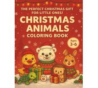 Christmas Animals Coloring Book for Kids Ages 3-6: Cute Winter Friends, Easy Big Pictures and Cozy Holiday Fun: Adorable reindeer, penguins, polar ... perfect Christmas gift for toddlers and