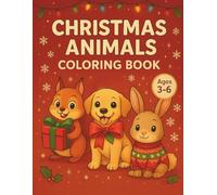 Christmas Animals Coloring Book for Kids - Christmas Animals Coloring Book The Perfect Christmas Gift For Your Little One: Cute Holiday Animal Scenes ... Coloring Book for Boys and Girls Ages 3-6