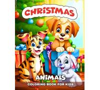 Christmas Animals Coloring Book for Kids: Cute and Simple Colouring Pages for Children Ages 4-8, featuring Adorable Animals like Cats, Dogs, Reindeer, and More, for a Merry Christmas