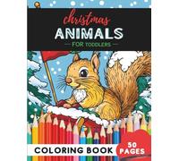 Christmas Animals Coloring Book for Toddlers Ages 1-3: 50 coloring pages - simple animal outlines for tiny hands