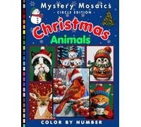 Christmas Animals Mystery Mosaic Color by Number for Adults: Relaxing Holiday Coloring Book with Reindeer, Polar Bears, and Cozy Winter Wildlife