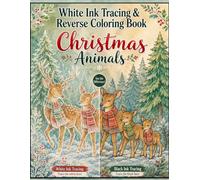 Christmas Animals White Ink Tracing & Reverse Coloring Book: Hand-Painted Watercolor Winter Scenes with Cozy Woodland Animals. Vintage Watercolor Christmas Animals for Relaxation and Creativity