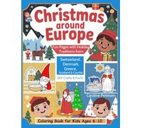 Christmas Around Europe Coloring Book for Kids Ages 6-10: 30 Fun Pages with Holiday Traditions: DIY Crafts & Facts from Switzerland, Denmark, Greece, Scotland & Czechia