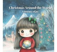 Christmas Around the World: A journey of joy