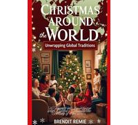 Christmas Around the World: Unwrapping Global Traditions
