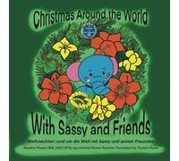 Christmas Around the World with Sassy and Friends: Swiss German: Weihnachten rund um die Welt mit Sassy und seinen Freunden: Christmas Around the World: How Different Cultures Celebrate the Holiday