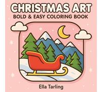 Christmas Art - Stress Relief Coloring Book for Adults and Kids: 40 Bold & Easy Minimalist Designs for Relaxation & Holiday Joy