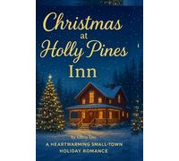 Christmas at Holly Pines Inn: A Heartwarming Small-Town Holiday Romance