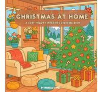 Christmas at Home - A Cozy Holiday Interiors Coloring Book: Snuggle into 30+ Festive Rooms Filled with Joy, Warm Lights & Holiday Cheer