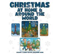 Christmas at Home & Around the World: Colour & Learn Festive Colouring Book