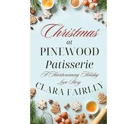 Christmas at Pinewood Patisserie: A Heartwarming Holiday Love Story