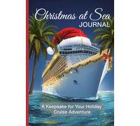 Christmas At Sea Journal: A Keepsake for Your Holiday Cruise Adventure