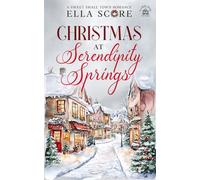 Christmas at Serendipity Springs: A Sweet Small Town Romance