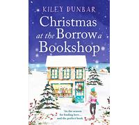 Christmas at the Borrow a Bookshop: A heartwarming, cosy, utterly uplifting romcom - the perfect read for booklovers!: 2 (The Borrow a Bookshop, 2)