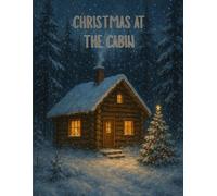 Christmas At The Cabin: / 8.5x11 Inch NoteBook/ 1 Opening Page/ 119 Lined Pages/ Glossy Cover/
