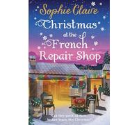 Christmas at the French Repair Shop: The brand new uplifting, cosy and heartwarming festive romcom
