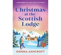Christmas at the Scottish Lodge: A totally addictive snowy winter romance set in Scotland