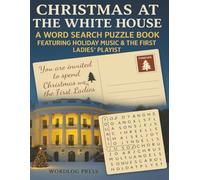 CHRISTMAS AT THE WHITE HOUSE: A WORD SEARCH PUZZLE BOOK FEATURING HOLIDAY MUSIC & THE FIRST LADIES' PLAYLIST