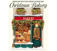 Christmas Bakery Coloring Book: Cozy Holiday Coloring Pages Featuring Cute Holiday Treat Scenes and Cozy Bakehouse Scenes for Relaxation & Creative Joy
