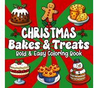 Christmas Bakes & Treats: Bold & Easy Coloring Book Featuring 50 Delicious Designs for Adults, Teens and Kids