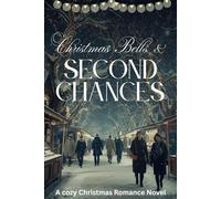 Christmas Bells and Second Chances: Where Christmas Brings Hearts Together