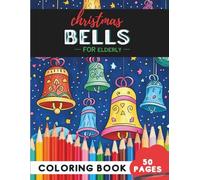 Christmas Bells Coloring Book for Elderly: 50 coloring pages - simple bell designs for peaceful coloring