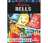 Christmas Bells Coloring Book for Kids Ages 9-12: 50 coloring pages - creative bell patterns for older kids
