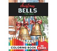 Christmas Bells Coloring Book for Teens: 50 coloring pages - trendy bell illustrations for festive fun
