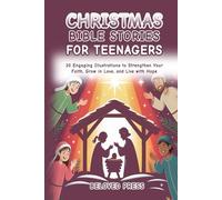 Christmas Bible Stories for Teenagers: 30 Engaging Illustrations to Strengthen Your Faith, Grow in Love, and Live with Hope