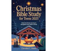 Christmas Bible Study for Teens 2025: Daily Devotional Journey to Strengthen your Faith in Christ