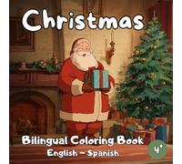 Christmas Bilingual Coloring Book: Christmas Coloring Book - Santa Claus Coloring Book - 30 Magical Drawings with English-Spanish Vocabulary + Creative Journal
