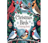 Christmas Birds Coloring Book: A Festive Collection of Beautiful Bird Designs to Color and Enjoy