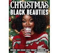 Christmas Black Beauties Coloring Book: Beautiful Holiday Queens Coloring Pages featuring Elegant Women, Festive Fashion, and Cozy Winter Scenes for Creative Relaxation