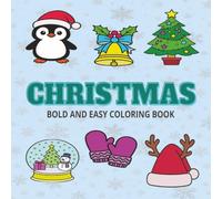 Christmas Bold and Easy Coloring Book: 40 Large Simple Festive Holiday Designs for Relaxation and Joy, Perfect Christmas Gift for Kids, Seniors and Beginners