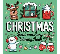 Christmas Bold and Easy Coloring Book: Cute and Simple 50 Xmas Design for Adults, Teens Featuring Adorable Santa Claus, Tree with Relaxation and Stress Relief