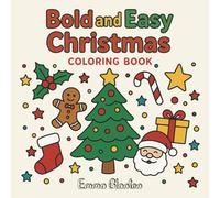 Christmas Bold and Easy Coloring Book for Adults and Kids: Simple and Relaxing 50 Stress Relief Holiday Designs: 50 bold Christmas coloring pages for kids and adults