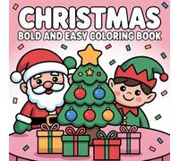 Christmas Bold And Easy Coloring Book: Relax and Celebrate the Season - Bold Line Christmas Art for Stress-Free Coloring Joy