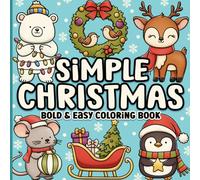 Christmas Bold and Easy Coloring Book: Simple, Cute and Cozy Large Print Designs for Adults, Seniors & Kids for Relaxation