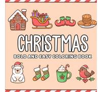 Christmas Bold and Easy Coloring Book: Simple Festive Designs and Relaxing Holiday Scenes for Stress Relief and Creative Joy
