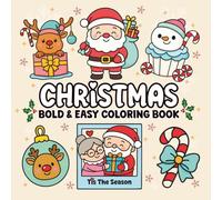 Christmas Bold & Easy Coloring Book: Cute and Cozy Winter Festive Pages for Seniors, Adults & Kids (Relaxing Large-Print Coloring for Comfy Days)